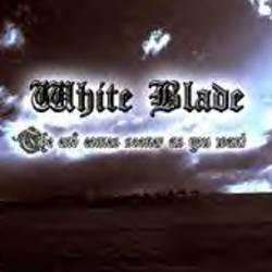 White Blade (GER) : The End Comes Sooner As You Want